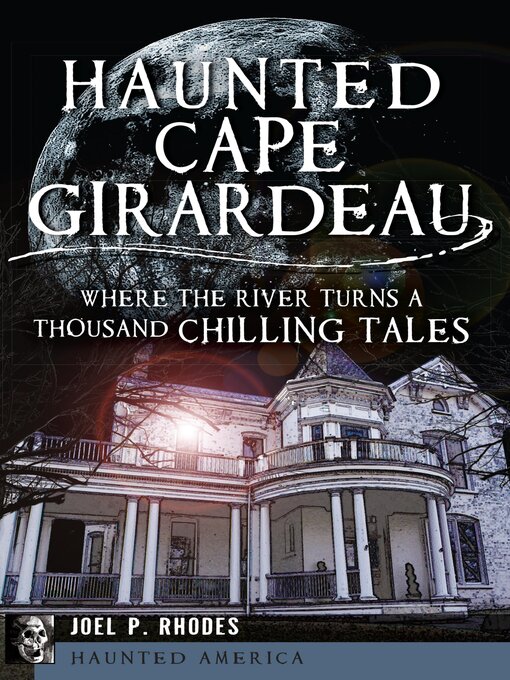 Title details for Haunted Cape Girardeau by Joel P. Rhodes - Available